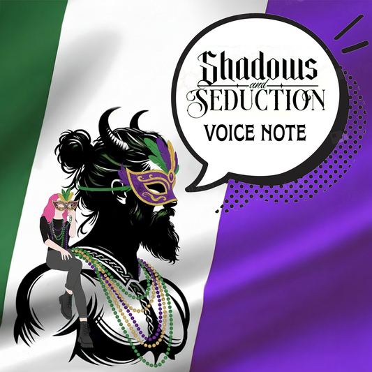 Shadows & Seduction Exclusive Voice Note